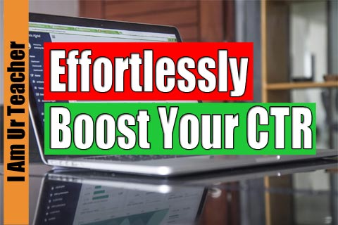 effortlessly boost your ctr (Click through rate) Boost your seo traffic